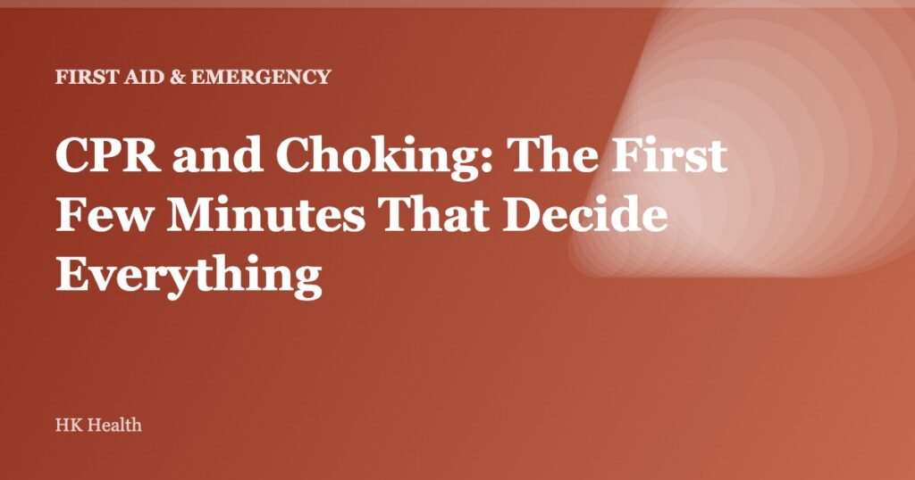 CPR and Choking: The First Few Minutes That Decide Everything