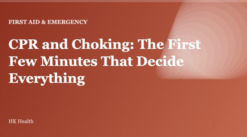 CPR and Choking: The First Few Minutes That Decide Everything