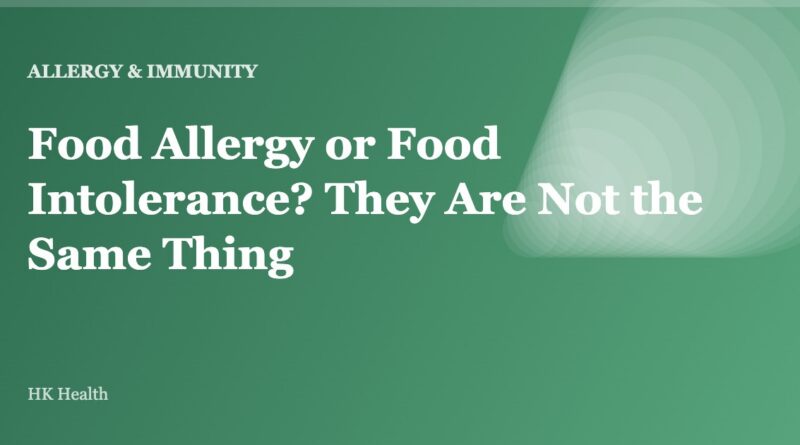 Food Allergy or Food Intolerance? They Are Not the Same Thing