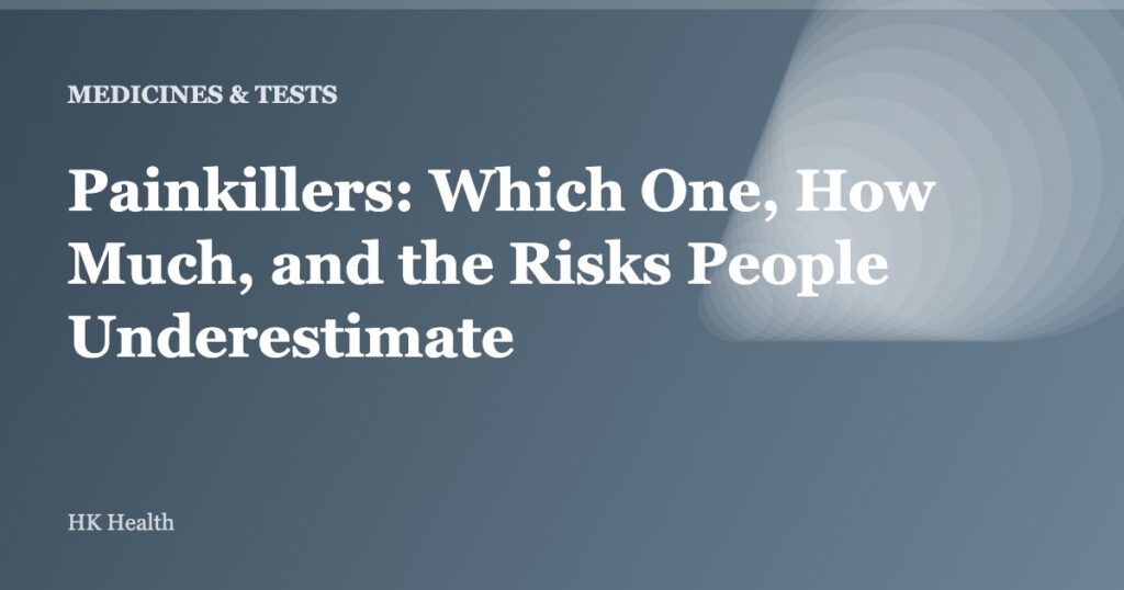Painkillers: Which One, How Much, and the Risks People Underestimate